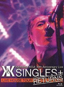 [Blu-Ray]吉川晃司／KIKKAWA KOJI 30th Anniversary Live ”SINGLES＋ RETURNS” 吉川晃司