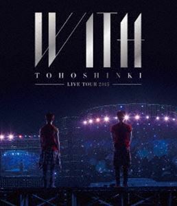 [Blu-Ray]東方神起 LIVE TOUR 2015 WITH（通常盤） 東方神起
