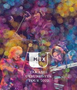 [Blu-Ray]宇都宮隆／Takashi Utsunomiya Tour 2022 U Mix＃2 宇都宮隆