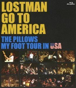 [Blu-Ray]the pillows／LOSTMAN GO TO AMERICA THE PILLOWS MY FOOT TOUR IN USA the pillows