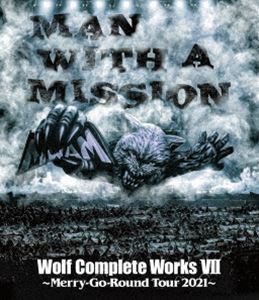 [Blu-Ray]MAN WITH A MISSION／Wolf Complete Works VII ～Merry-Go-Round Tour 2021～ MAN WITH A MISSION
