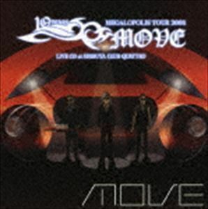 m.o.v.e 10 YEARS ANNIVERSARY MEGALOPOLIS TOUR 2008 LIVE CD at SHIBUYA CLUB QUATTRO m.o.v.e