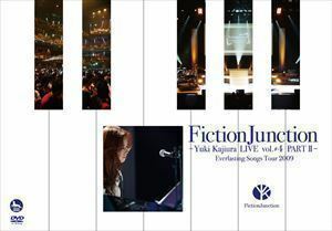 FictionJunction～Yuki Kajiura LIVE vol.＃4 PART II～ Everlasting Songs Tour 2009 FictionJunction