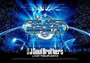 三代目 J Soul Brothers LIVE TOUR 2014 BLUE IMPACT 三代目 J Soul Brothers from EXILE TRIBE