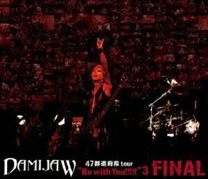 DAMIJAW 47都道府県tour Be with You3 FINAL Blu-ray