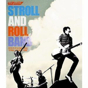 [Blu-Ray]the pillows／STROLL AND ROLL BAND 2016.07.22 at Zepp Tokyo”STROLL AND ROLL TOUR” the pillows