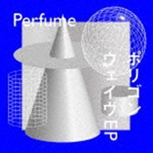 ポリゴンウェイヴEP（初回限定盤A／CD＋Blu-ray） Perfume