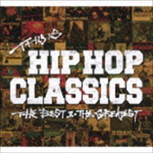 THIS IS HIP HOP CLASSICS THE BEST ＆ THE GREATEST （V.A.）