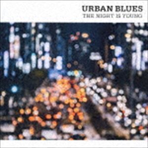 URBAN BLUES THE NIGHT IS YOUNG （V.A.）