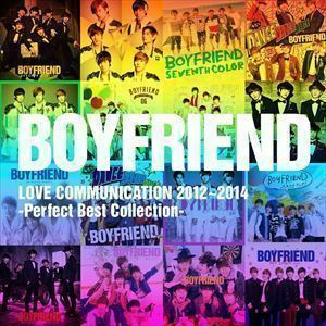 BOYFRIEND LOVE COMMUNICATION 2012～2014 -Perfect Best collection- BOYFRIEND