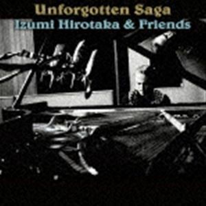 Unforgotten Saga（アンフォゴットゥン・サガ） 和泉宏隆＆フレンズ