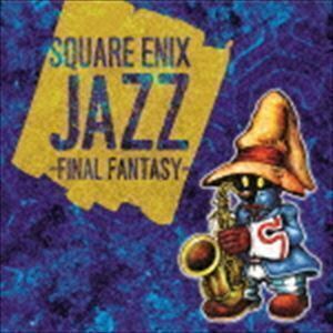 SQUARE ENIX JAZZ -FINAL FANTASY- （ゲーム・ミュージック）