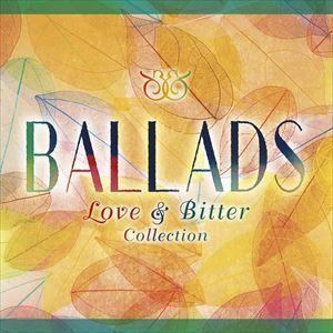 BALLADS ～Love ＆ Bitter Collection～ （V.A.）