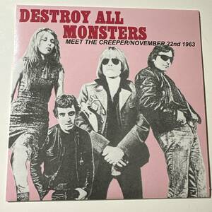 Destroy All Monsters - Meet The Creeper / November 22nd 1963☆イタリア限定500　７″☆MC5 / Stooges /ヒステリックグラマー