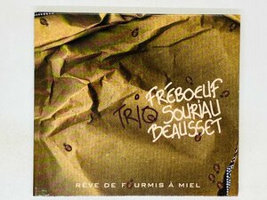 即決CD FREBOEUF SOURIAU BEAUSSET / TRIO / REVE DE FOURMIS A MIEL ジャズ X04