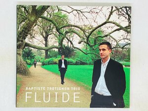 即決CD BAPTISTE TROTIGNON TRIO / FLUIDE MY SHINING HOUR バティスト・トロティニョン・トリオ デジパック仕様 X04