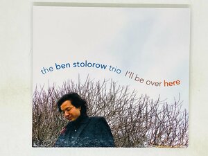 即決CD THE BEN STOLOROW TRIO / I'LL BE OVER HERE / トリオ JAZZ ジャズ kabocha B017 V06