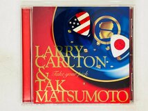 即決CD ラリー・カールトン Larry Carlton & タックマツモト Tak Matsumoto / TAKE YOUR PICK JAZZ ジャズ M01_画像1