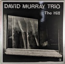 外国盤★中古LP「THE HILL / ヒル」DAVID MURRAY TRIO / デイヴィッド・マレー・トリオ_画像1