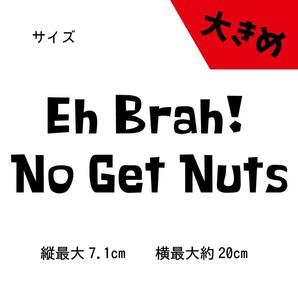Eh Brah! No Get Nuts (大きめ) 黒 ハワイ ステッカー ｜ ハワイアン 切り抜き カッティングシール 車 ハワイ化 808 HDM USDM カスタムの画像2