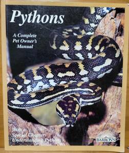 Pythons パイソン　A Complete Pet Owner'ｓ Manual　ニシキヘビの飼育解説書　英語版　爬虫類　蛇