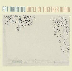 We'll Be Together Again パット・マルティーノ 輸入盤CD