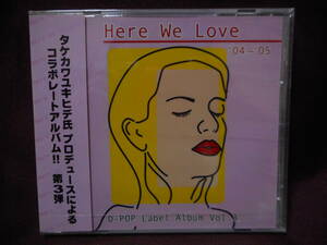 D-POP Label Album Vol.3 Here We Love '04～’05 / D-POP/A-003 / 希少 新品 未開封 タケカワユキヒデ プロデュース コラボレートアルバム