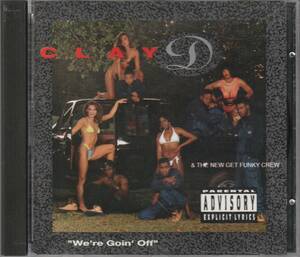 中古CD■HIPHOP/BASS■Clay D & The New Get Funky Crew／We're Goin' Off／1991年■DJ Laz, MC Nas-D, DJ Magic Mike, Poison Clan