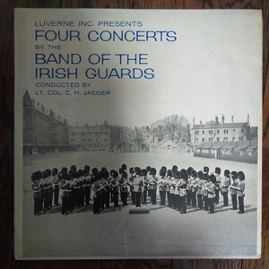 レア LP レコード LUVERNE INC PRESENTS FOUR CONCERTS BY THE BAND OF THE IRISH GUARDS CH JAEGER アイリッシュ　コンサート　クラシック