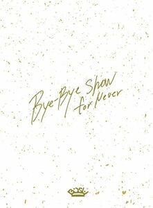 Bye-Bye Show for Never at TOKYO DOME【初回生産限定盤 (Blu-ray Disc3枚組)】 23日