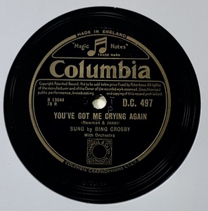 BING CROSBY/YOU*VE GOT ME CRYING AGAIN /YOU*RE GETTING TO BE A HABIT WITH ME/ (COLUMBIA D.C 497) SP record 78 RPM ( britain )