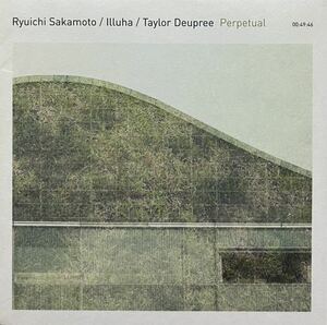 RYUICHI SAKAMOTO/ILLUHA/TAYLOR DEUPREE RYUICHI SAKAMOTO/ILLUHA/TAYLOR DEUPREE PERPETUAL