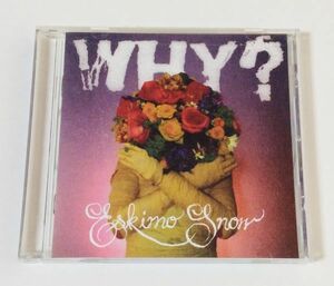 洋楽CD WHY?/Eskimo Snow エスキモー・スノー