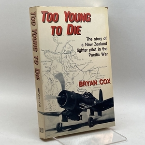 Too Young to Die: The Story of a New Zealand Fighter Pilot in the Pacific War