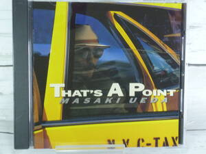 CD　 上田正樹　THAT’S A Point 　★「That's all I wanna do 」「The bubbles busted 」「風が駆けぬける 」他　全10曲 　 C5111