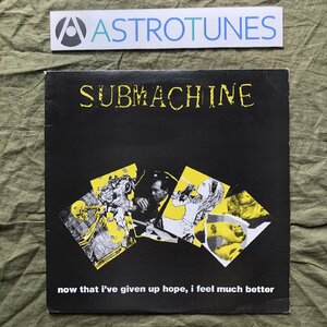 激レア 1994年 米国 本国オリジナルリリース盤 サブマシーン Submachine LPレコード Now That I Have Given Up Hope, I Feel Much Better