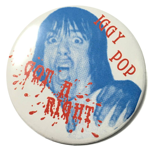 デカ缶バッジ 58ｍｍ Iggy Pop Stooges I Got A Right イギーポップ ガレージパンク Garage Punk MC5の画像1