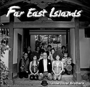 Far East Islands / Undercover Brothers