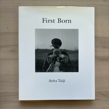 【初版】有田泰而 写真集『First Born』赤々舎 2012 編集,作品プリント/上田義彦 デザイン/葛西薫〇古本/カバースレ汚れヨレ角傷み/天シミ_画像1