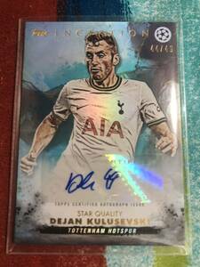 44/49 デヤンクルゼフスキ TOPPS INCEPTION STAR QUALITY TOTTENHAM DEJAN KULUSEVSKI トッテナム 直筆サインカード