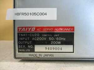 中古 TAIYO AC SERVO NUTRUNNER TNA1-CU20 200W(HBFR50105C004)