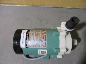 中古 IWAKI MAGNET PUMP MR-20-230L マグネットポンプ(R50725JFC003)