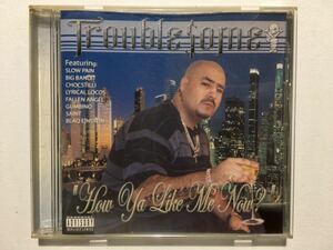 Troublesome - How Ya Like Me Now? G-Rap G-Funk