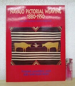 ◇F912 洋書「ナバホ族 NAVAJO PICTORIAL WEAVING 1880-1950 FOLK ART IMAGES OF NATIVE AMERICANS」TYRONE CAMPBELL&JOEL&KATE KOPP 1991