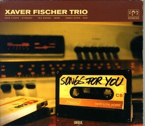 XAVER FISCHER TRIO/ SONGS FOR YOU