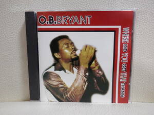 [CD] O.B.BRYANT / WHERE DID YOU GET THAT THANG