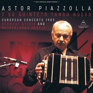 ASTOR PIAZZOLLA / EUROPEAN CONCERTS 1985 / GERMANY 851016 AND NETHERLANDS 850712 (2CDR)