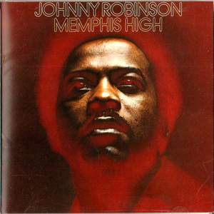 JOHNNY ROBINSON・MENPHIS HIGH / ジョニー ロビンソン・アラバマ生まれのジョニーが70年にリリースした唯一のアルバム。ＣＤ全１１曲