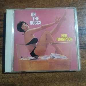 BOB THOMPSON　/　ON THE ROCKS