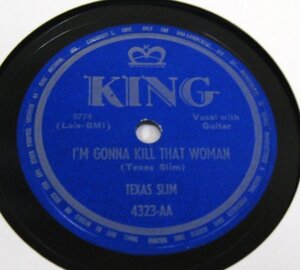 * ultra rare BLUES 78rpm JOHN LEE HOOKER change name TEXAS SLIM / I'M GONNA KILL THAT WOMAN [ US KING 4323 AA ] SP record 